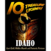 10 Treasure Legends! Idaho: Lost Gold, Hidden Hoards and Fantastic Fortunes