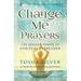 Change Me Prayers: The Hidden Power of Spiritual Surrender