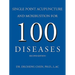 Single Point Acupuncture and Moxibustion for 100 Diseases
