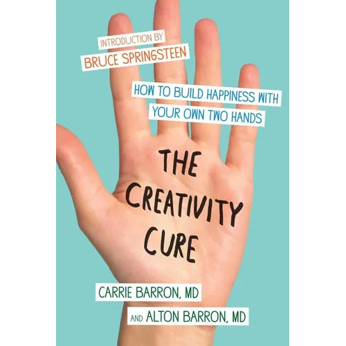 The Creativity Cure: How to Build Happiness with Your Own Two Hands