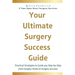 Your Ultimate Surgery Success Guide: Practical Strategies to Guide You Step-by-Step from Surgery Stress to Surgery Success