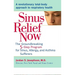 Sinus Relief Now: The Ground-Breaking 5-Step Program for Sinus, Allergy, and AsthmaSufferers