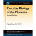 Vascular Biology of the Placenta: Second Edition