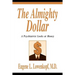 The Almighty Dollar: A Psychiatrist Looks at Money