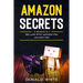Amazon secrets: 2 Books In 1: Selling with amazon fba, Amazon fba