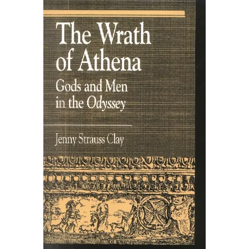 The Wrath of Athena: Gods and Men in the Odyssey