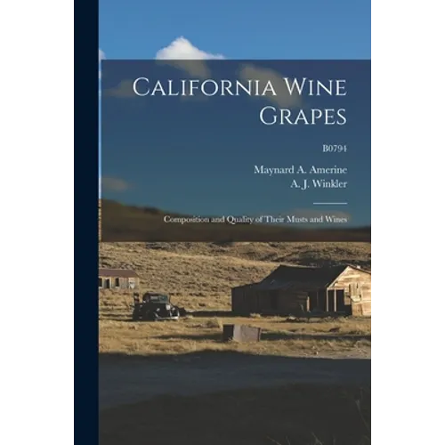 California Wine Grapes: Composition and Quality of Their Musts and Wines; B0794