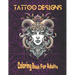 Tattoo Designs: Coloring Book For Adults