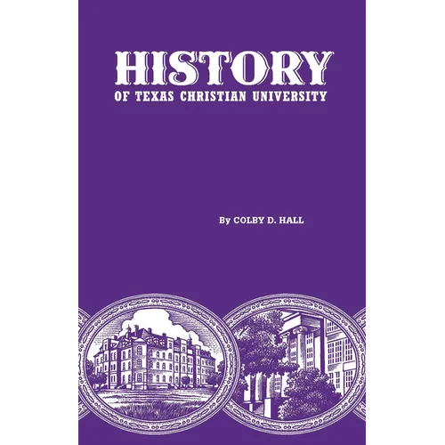 History of Texas Christian University: A College of the Cattle Frontier