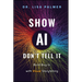 Show Ai--Don't Tell It: Build Buy-In with Visual Storytelling