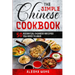 The Simple Chinese Cookbook: 50 Essential Chinese Recipes You Need To Have