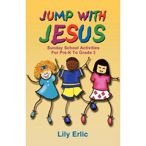 Jump with Jesus!: Sunday School Activities for Pre-K to Grade 3