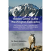 Hidden Gems of the Washington Cascades: Brief Essays on Climbs, Scrambles and Traverses in Our Most Overlooked Alpine Area and National Park