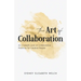 The Art of Collaboration: An In-Depth Look at Creative Practices for Creative People