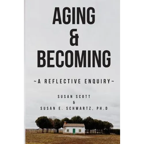 Aging & Becoming: A Reflective Enquiry