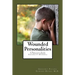 Wounded Personalities: A Practical Guide to Understanding Personality Disorders