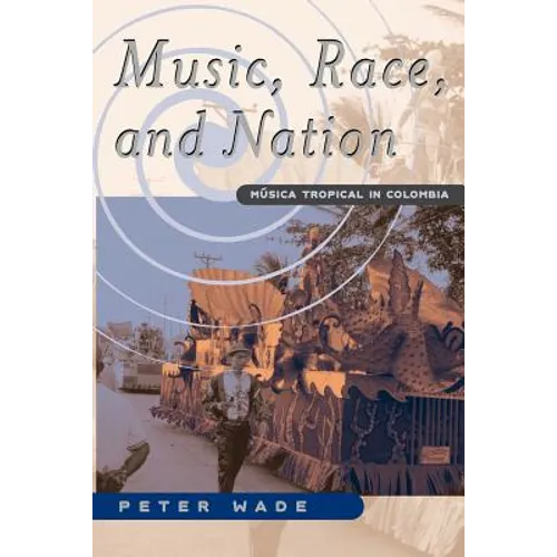 Music, Race, and Nation: Musica Tropical in Colombia