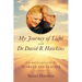 My Journey of Light with Dr. David R. Hawkins: Life and Lessons with My Husband and Teacher
