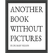 Another Book Without Pictures