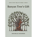 Banyan Tree's Gift