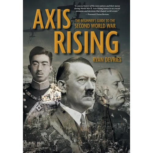 Axis Rising: The Beginner's Guide to The Second World War