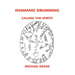 Shamanic Drumming: Calling the Spirits