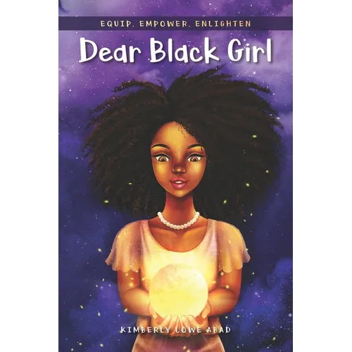 Dear Black Girl: Equip, Empower, Enlighten