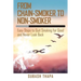 From Chain-Smoker to Non-Smoker: Easy Steps to Quit Smoking for Good and Never Look Back