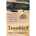 Troubled: A Memoir of Foster Care, Family, and Social Class