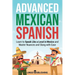 Advanced Mexican Spanish: Learn to Speak Like a Local in Mexico and Master Nuances and Slang with Ease
