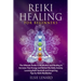 Reiki Healing for Beginners: The Ultimate Guide to Meditation and Healing to Increase Your Energy and Defeat the Daily Anxiety. Learning Reiki Symbols