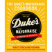 The Duke's Mayonnaise Cookbook: 75 Recipes Celebrating the Perfect Condiment