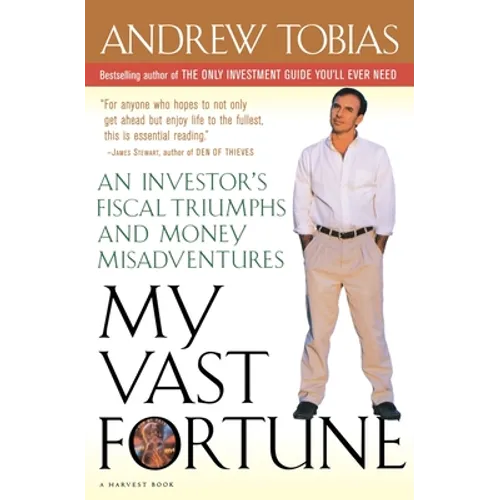 My Vast Fortune: An Investor's Fiscal Triumphs and Money Misadventures