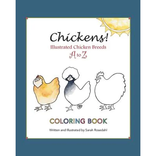 Chickens! Illustrated Chicken Breeds A to Z Coloring Book