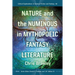 Nature and the Numinous in Mythopoeic Fantasy Literature