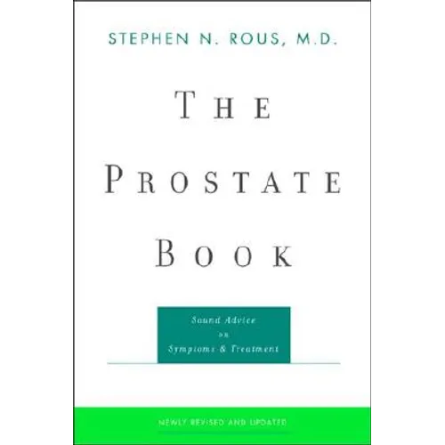 The Prostate Book: Sound Advice on Symptoms and Treatment