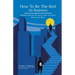 How To Be The Best (In Business): Insights from my 40-year career (as well as before and after).