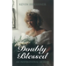 Doubly Blessed: An Inspirational Memoir