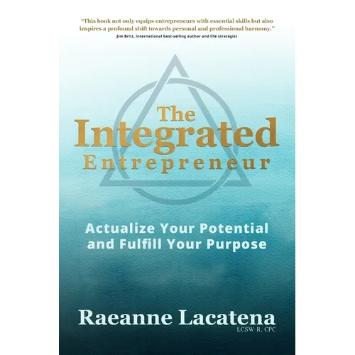 The Integrated Entrepreneur: Actualize Your Potential and Fulfill Your Purpose, b/w edition