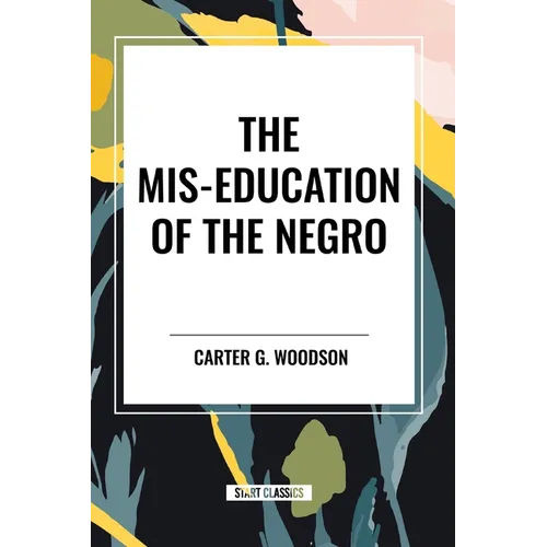 The Mis-Education of the Negro (An African American Heritage Book)