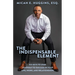 The Indispensable Element: Six Keys to Lead Yourself to Success in Your Life, Work, and Relationships