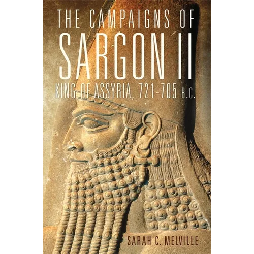 The Campaigns of Sargon II, King of Assyria, 721-705 B.C.: Volume 55