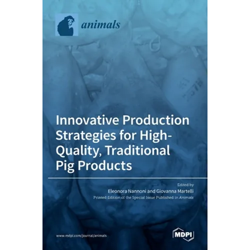 Innovative Production Strategies for High-Quality, Traditional Pig Products