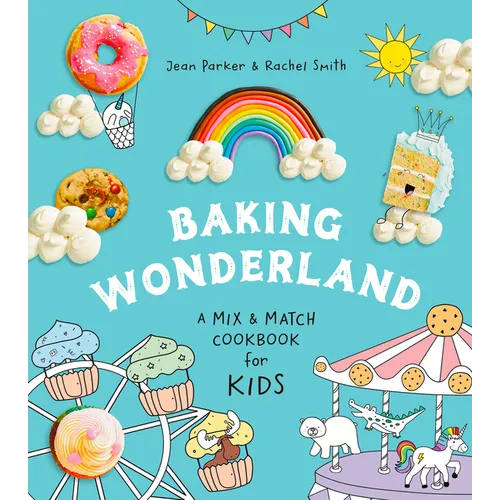 Baking Wonderland: A Mix & Match Cookbook for Kids!