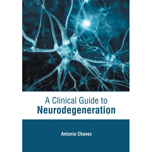 A Clinical Guide to Neurodegeneration