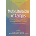 Multiculturalism on Campus: Theory, Models, and Practices for Understanding Diversity and Creating Inclusion