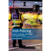 Irish Policing: Culture, Challenges, and Change in an Garda Síochána