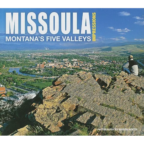 Missoula Impressions: Montana's Five Valleys