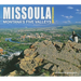 Missoula Impressions: Montana's Five Valleys