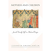 Mothers and Children: Jewish Family Life in Medieval Europe
